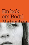 Bokomslag med svartvitt närbildsporträtt och orange övre fält med titeln En bok om Bodil Malmsten.
