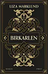 Svart bokomslag med guldfärgad dekor och titeln Birkarlen av Liza Marklund.