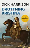 Bokomslag med texten Dick Harrison och Drottning Kristina samt en kvinna till häst.